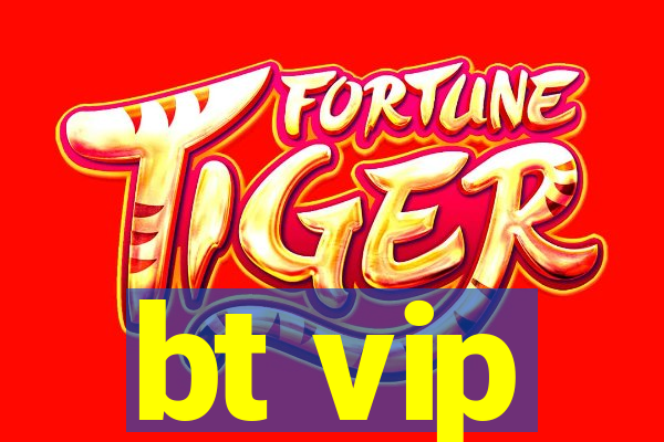 bt vip